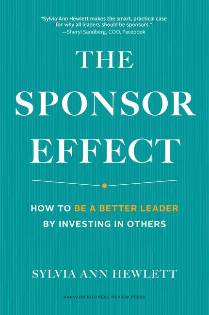 Sponsor Effect How to Be a Better Leader by Investing in Others