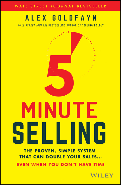5-Minute Selling: The Proven, Simple System That Can Double Your Sales ... Even When You Don't Have 
