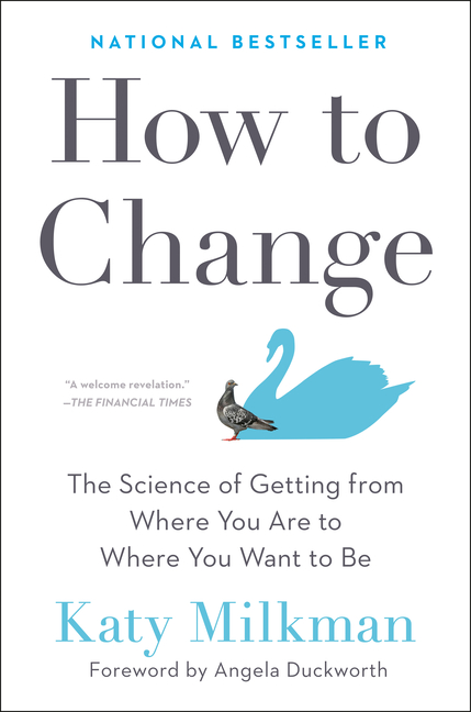 How to Change The Science of Getting from Where You Are to Where You Want to Be