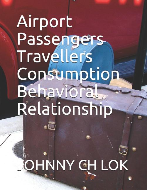 Airport Passengers Travellers Consumption Behavioral Relationship
