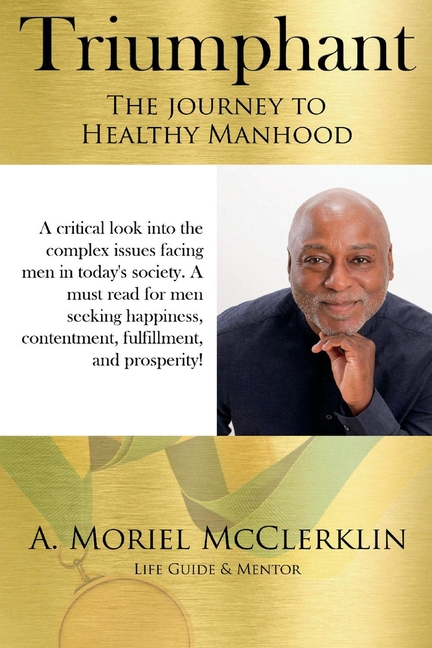 Triumphant: The Journey to Healthy Manhood: Volume 1