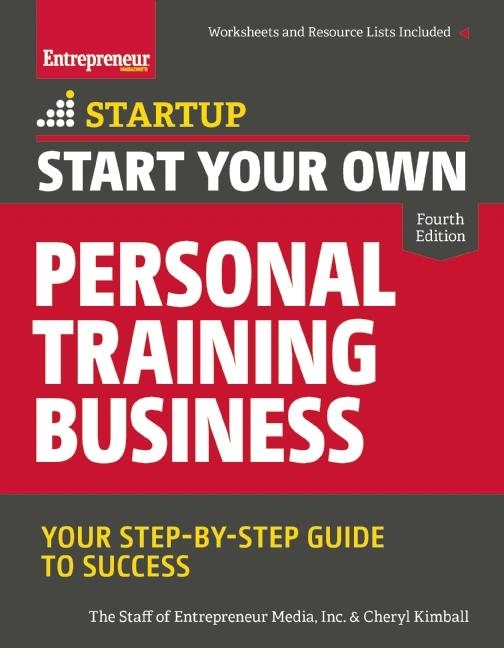 Start Your Own Personal Training Business: Your Step-By-Step Guide to Success