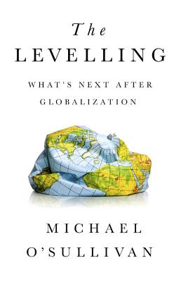 The Levelling: What's Next After Globalization