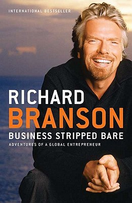  Business Stripped Bare: Business Stripped Bare: Adventures of a Global Entrepreneur