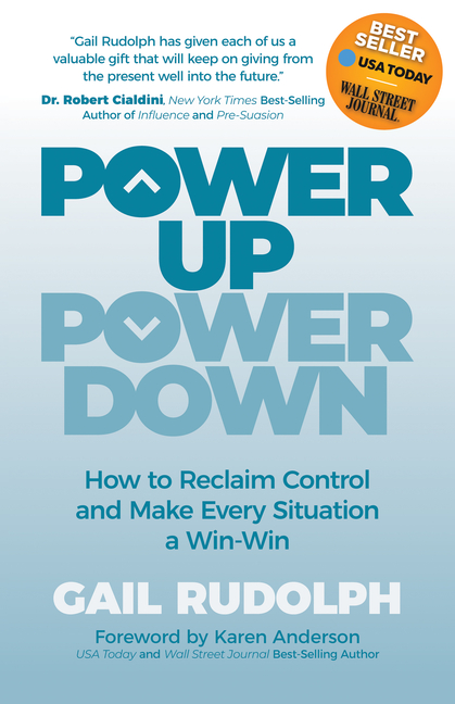 Power Up Power Down: How to Reclaim Control and Make Every Situation a Win/Win
