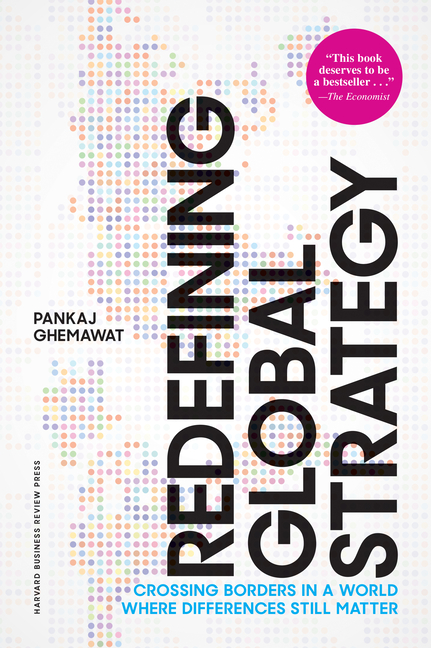 Redefining Global Strategy, with a New Preface: Crossing Borders in a World Where Differences Still 