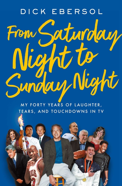 From Saturday Night to Sunday Night: My Forty Years of Laughter, Tears, and Touchdowns in TV