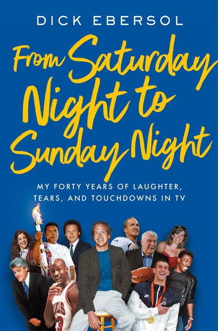 From Saturday Night to Sunday Night My Forty Years of Laughter, Tears, and Touchdowns in TV