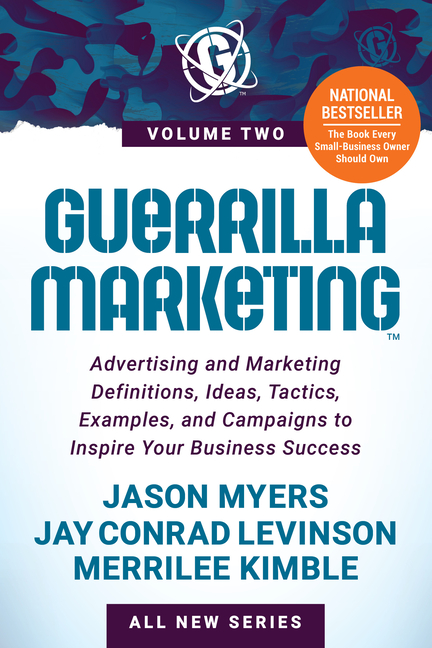 Guerrilla Marketing Volume 2: Advertising and Marketing Definitions, Ideas, Tactics, Examples, and C