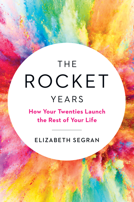 Rocket Years: How Your Twenties Launch the Rest of Your Life