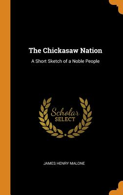 Chickasaw Nation: A Short Sketch of a Noble People