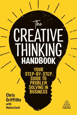 Creative Thinking Handbook: Your Step-By-Step Guide to Problem Solving in Business
