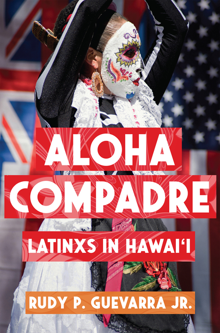 Aloha Compadre: Latinxs in Hawai'i