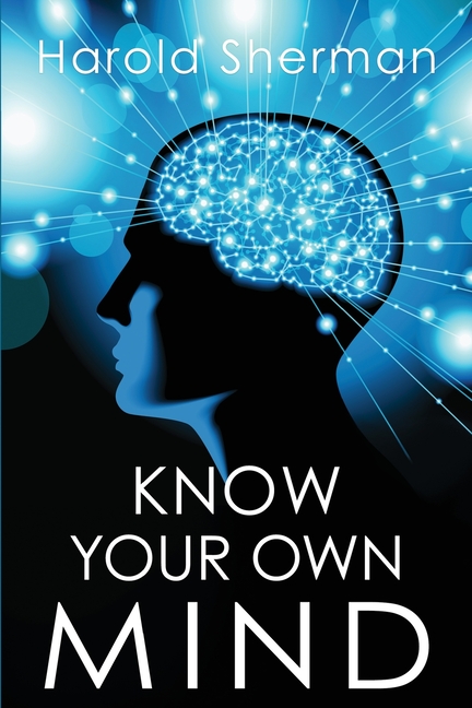 Know Your Own Mind: An Amazing Revelation of Your Inner Consciousness