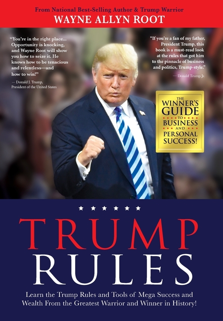 Trump Rules: Learn the Trump Rules and Tools of Mega Success and Wealth From the Greatest Warrior an