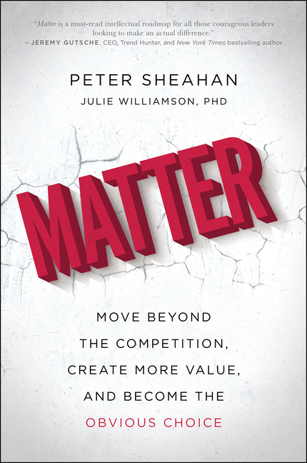 Matter: Move Beyond the Competition, Create More Value, and Become the Obvious Choice
