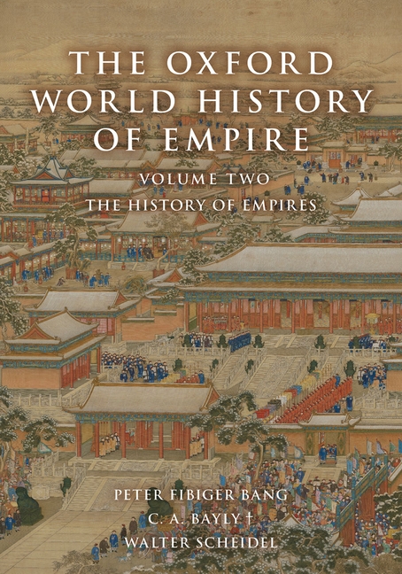 Oxford World History of Empire: Volume Two: The History of Empires