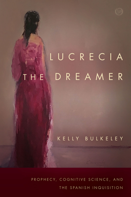  Lucrecia the Dreamer: Prophecy, Cognitive Science, and the Spanish Inquisition