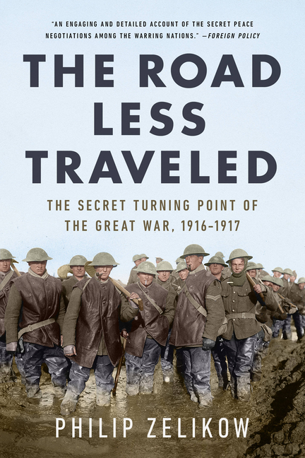 Road Less Traveled: The Secret Turning Point of the Great War, 1916-1917