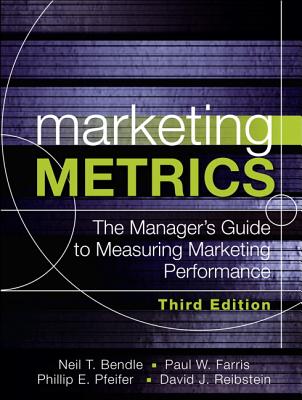 Marketing Metrics: The Manager's Guide to Measuring Marketing Performance (Revised)