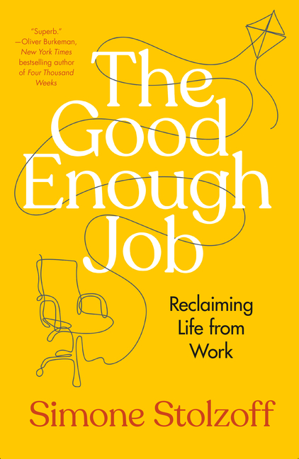 Good Enough Job: Reclaiming Life from Work