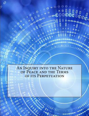 Inquiry into the Nature of Peace and The Terms of its Perpetuation