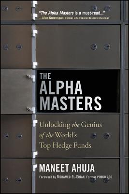 Alpha Masters: Unlocking the Genius of the World's Top Hedge Funds