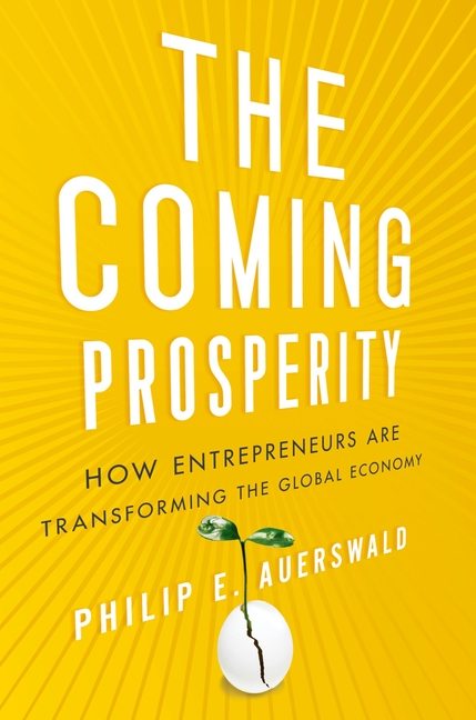  Coming Prosperity: How Entrepreneurs Are Transforming the Global Economy