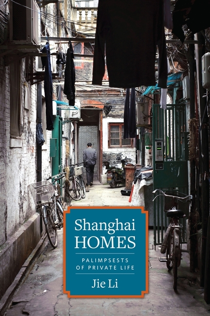  Shanghai Homes: Palimpsests of Private Life