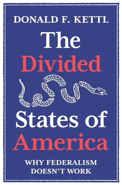 The Divided States of America: Why Federalism Doesn't Work