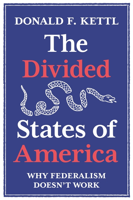 Divided States of America: Why Federalism Doesn't Work