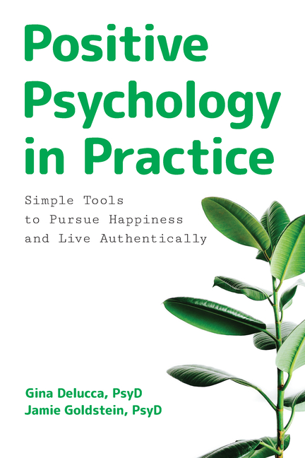Positive Psychology in Practice Simple Tools to Pursue Happiness and Live Authentically