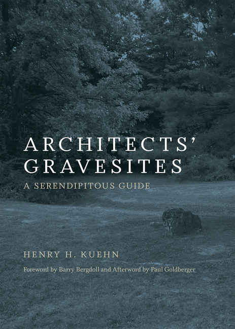 Architects' Gravesites: A Serendipitous Guide