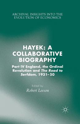 Hayek: A Collaborative Biography: Part IV, England, the Ordinal Revolution and the Road to Serfdom, 