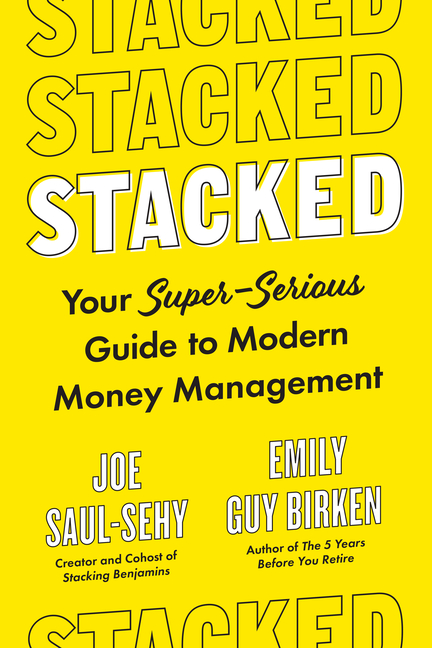 Stacked: Your Super-Serious Guide to Modern Money Management