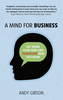 Mind for Business: Get Inside Your Head to Transform How You Work