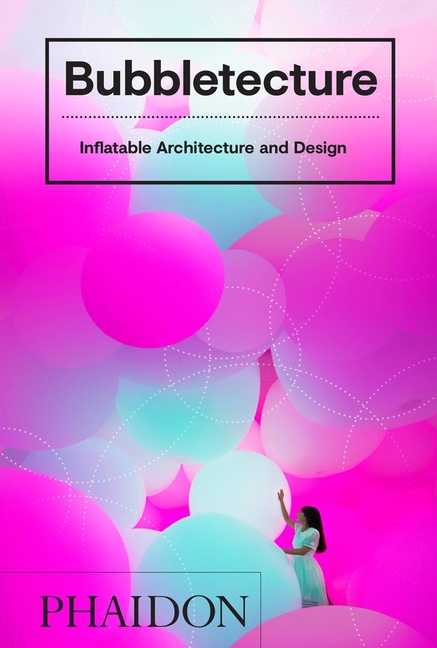 Bubbletecture: Inflatable Architecture and Design