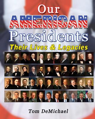  Our American Presidents: Their Lives & Legacies