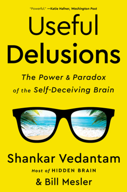  Useful Delusions: The Power and Paradox of the Self-Deceiving Brain