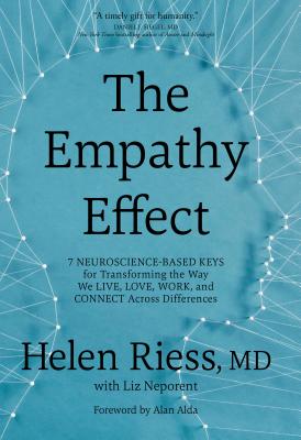 The Empathy Effect: Seven Neuroscience-Based Keys for Transforming the Way We Live, Love, Work, and Connect Across Differences