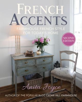 French Accents (Second Edition): Simple French Decor for the Modern Home