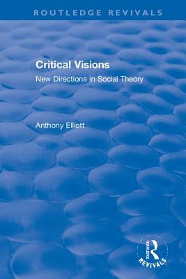 Critical Visions: New Directions in Social Theory