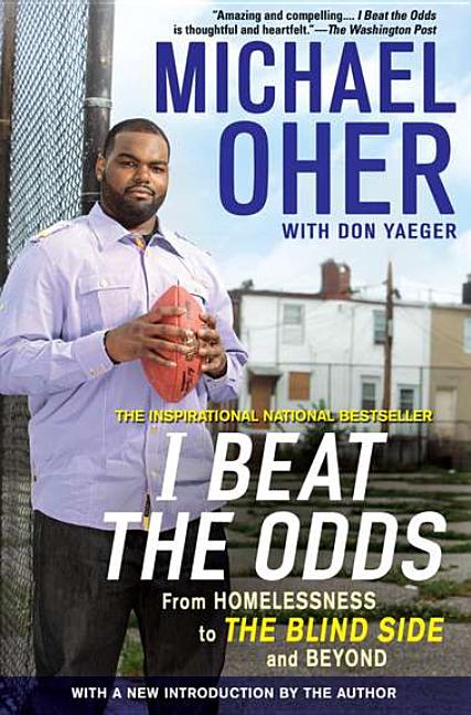 I Beat the Odds: From Homelessness, to the Blind Side, and Beyond (Revised)