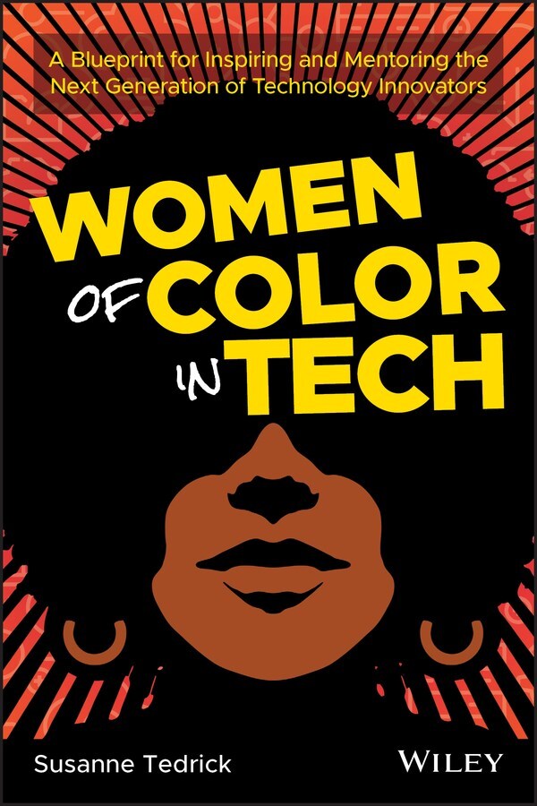  Women of Color in Tech: A Blueprint for Inspiring and Mentoring the Next Generation of Technology Innovators