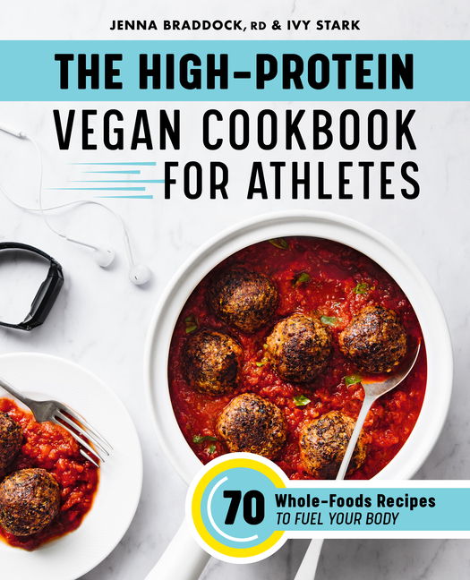 High-Protein Vegan Cookbook for Athletes: 70 Whole-Foods Recipes to Fuel Your Body