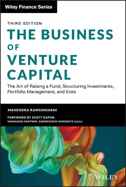 Business of Venture Capital: The Art of Raising a Fund, Structuring Investments, Portfolio Managemen