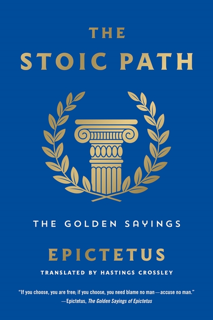 The Stoic Path: The Golden Sayings