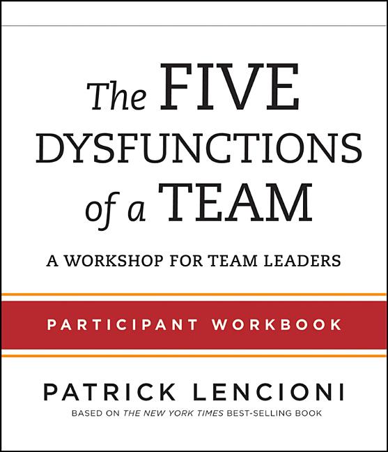 Five Dysfunctions of a Team Participant Workbook for Team Leaders (Workbook)
