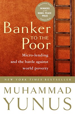  Banker to the Poor: Micro-Lending and the Battle Against World Poverty (2003. Corr. 2nd Printing)
