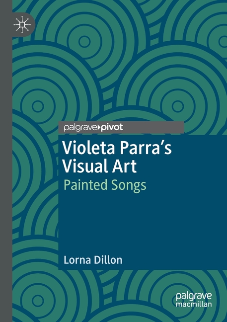  Violeta Parra's Visual Art: Painted Songs (2020)